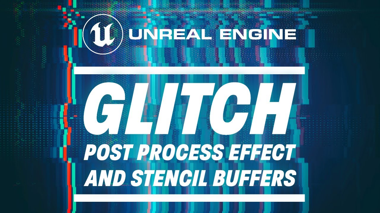 Glitch Post-Process Effect + Stencil Buffers with Unreal Engine 5